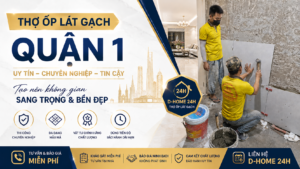 thợ-ốp-lát-gạch-quận-1-tphcm-d-home-24